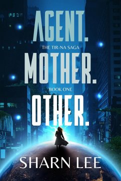 Agent. Mother. Other. (The Tir-na Saga, #1) (eBook, ePUB) - Lee, Sharn