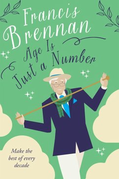 Age is Just a Number (eBook, ePUB) - Brennan, Francis