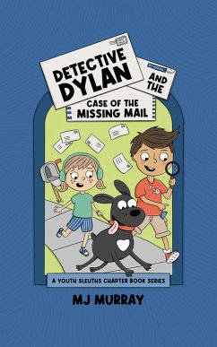Detective Dylan and the Case of the Missing Mail (A Youth Sleuths Chapter Book Series, #1) (eBook, ePUB) - Murray, Mj