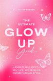 The Ultimate Glow Up Guide (eBook, ePUB)