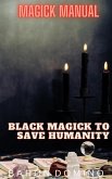 Black Magick to Save Humanity (Magick Manual, #9) (eBook, ePUB)