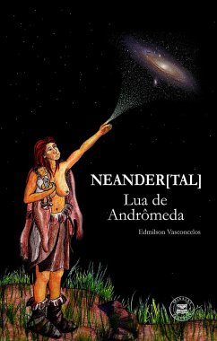 NEANDER(TAL): Lua de Andrômeda (eBook, ePUB) - Vasconcelos, Edmilson