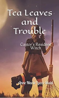 Cover Tea Leaves and Trouble: Castor's Resident Witch (The Resident Witch Series, #1) (eBook, ePUB)