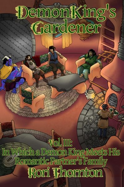 Volume 3: In Which a Demon King Meets His Romantic Partner's Family (Demon King's Gardener, #3) (eBook, ePUB) Volume 3: In Which a Demon King Meets His Romantic Partner's Family (Demon King's Gardener, #3) (eBook, ePUB)