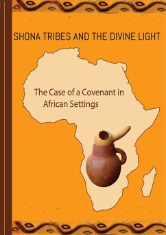 Shona Tribes and the Divine Light: The Case of a Covenant in African Settings (eBook, ePUB) - Matingwina, Aaron