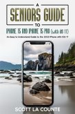 A Seniors Guide to iPhone 15 and iPhone 15 pro (with iOS 17): An Easy to Understand Guide to the 2023 iPhone with iOS 17 (eBook, ePUB)
