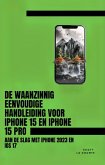 De Waanzinnig Eenvoudige Handleiding Voor iPhone 15 En iPhone 15 Pro: Aan De Slag Met iPhone 2023 En iOS 17 (eBook, ePUB)