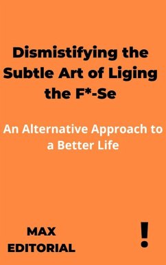 Cover Dismistifying the Subtle Art of Liging the F*-Se (eBook, ePUB)