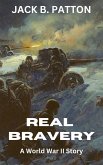 Real Bravery: A World War II Story (eBook, ePUB)
