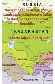 Navigating the Foreign Policy Landscape: A Diplomat's Guide to the Five "Tan" ex-Soviet Republics (eBook, ePUB)