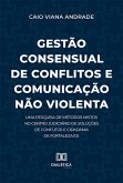 Gestão Consensual de Conflitos e Comunicação Não Violenta (eBook, ePUB)