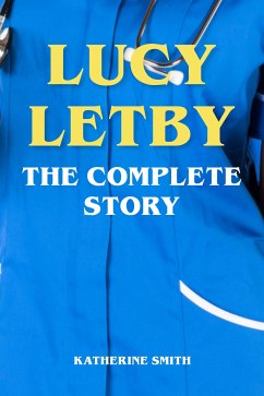 Lucy Letby - The Complete Story (eBook, ePUB) - Smith, Katherine