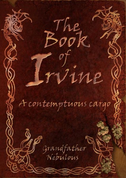 The Book Of Irvine - A Contemptuous Cargo (eBook, ePUB) The Book Of Irvine - A Contemptuous Cargo (eBook, ePUB)