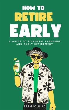 Cover How to Retire Early: A Guide to Financial Planning and Early Retirement (eBook, ePUB)