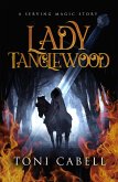 Lady Tanglewood (Serving Magic, #0) (eBook, ePUB) Lady Tanglewood (Serving Magic, #0) (eBook, ePUB)