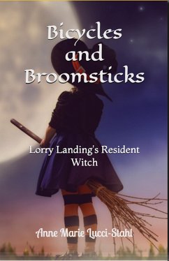 Bicycles and Broomsticks: Lorry Landing's Resident Witch (The Resident Witch Series, #3) (eBook, ePUB) - Lucci-Stahl, Anne Marie