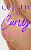 Cucked by my Curvy Wife (eBook, ePUB) Cucked by my Curvy Wife (eBook, ePUB)