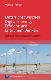 Unterricht zwischen Digitalisierung, Effizienz und kritischem Denken (eBook, PDF)