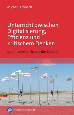 Unterricht zwischen Digitalisierung, Effizienz und kritischem Denken (eBook, PDF) - Fröhlich, Michael