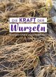 Die Kraft der Wurzeln (eBook, PDF) - Bild 1