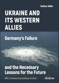 Ukraine and Its Western Allies: Germanyʼs Failure and the Necessary Lessons for the Future (eBook, ePUB) - Adler, Sabine