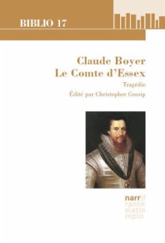 Claude Boyer: Le Comte d'Essex. Tragédie - Gossip, Christopher