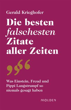 Die besten falschesten Zitate aller Zeiten (eBook, ePUB) - Krieghofer, Gerald