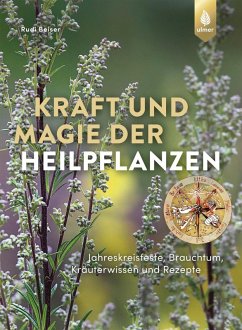 Kraft und Magie der Heilpflanzen (eBook, ePUB) - Beiser, Rudi