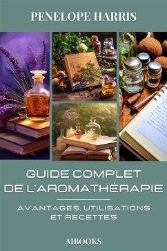 Guide complet de l'aromathérapie (eBook, ePUB) - harris, penelope