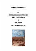 Le patologie climatiche piu' frequenti a Bologna nel settecento (eBook, ePUB)