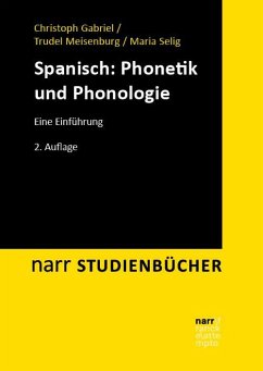 Spanisch: Phonetik und Phonologie - Gabriel, Christoph;Meisenburg, Trudel;Selig, Maria