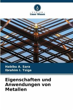 Eigenschaften und Anwendungen von Metallen - Sara, Habibu A.;Tsiga, Ibrahim I.