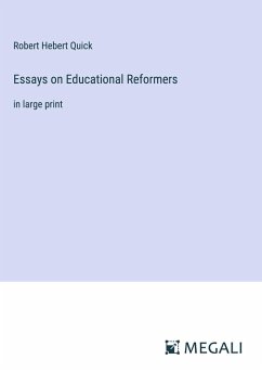 Essays on Educational Reformers - Quick, Robert Hebert