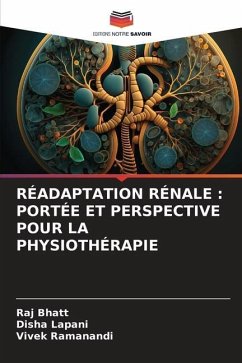 RÉADAPTATION RÉNALE : PORTÉE ET PERSPECTIVE POUR LA PHYSIOTHÉRAPIE - Bhatt, Raj;Lapani, Disha;RAMANANDI, VIVEK