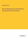 Über die Bedeutung der Anthropologie für Naturwissenschaft & Philosophie