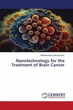 Nanotechnology for the Treatment of Brain Cancer - Chahoushi Rizi, Malihehsadat
