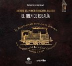 EL TREN DE ROSALÍA: Historia del primer ferrocarril gallego