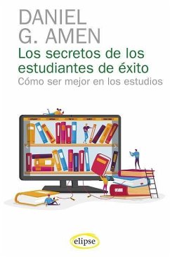 Los secretos de los estudiantes de éxito : cómo ser mejor en los estudios