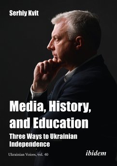 Media, History, and Education - Three Ways to Ukrainian Independence (eBook, ePUB) - Kvit, Serhiy