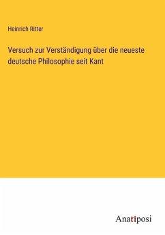 Versuch zur Verständigung über die neueste deutsche Philosophie seit Kant - Ritter, Heinrich