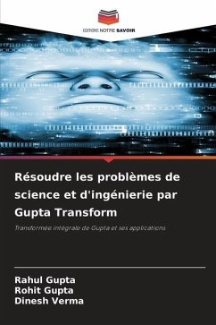 Résoudre les problèmes de science et d'ingénierie par Gupta Transform - Gupta, Rahul;Gupta, Rohit;Verma, Dinesh