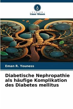 Diabetische Nephropathie als häufige Komplikation des Diabetes mellitus - Youness, Eman R.