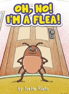 Oh, No! I'm a Flea! - Riaño, Ivette