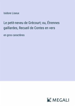 Le petit-neveu de Grécourt; ou, Étrennes gaillardes, Recueil de Contes en vers - Liseux, Isidore