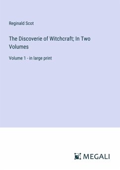 The Discoverie of Witchcraft; In Two Volumes - Scot, Reginald