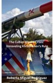 The Cuban Missile Crisis: Unraveling Khrushchev's Rule (eBook, ePUB) The Cuban Missile Crisis: Unraveling Khrushchev's Rule (eBook, ePUB)