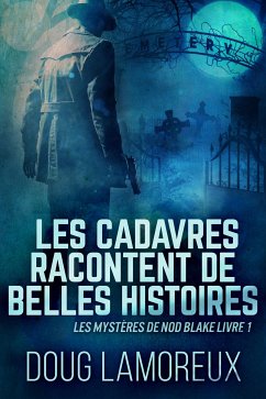 Les Cadavres Racontent de Belles Histoires (eBook, ePUB) - Lamoreux, Doug