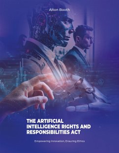 The Artificial Intelligence Rights and Responsibilities Act (eBook, ePUB) - Booth, Alton