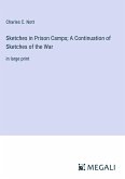 Sketches in Prison Camps; A Continuation of Sketches of the War