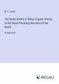 The Seven Sisters of Sleep; Popular History of the Seven Prevailing Narcotics of the World